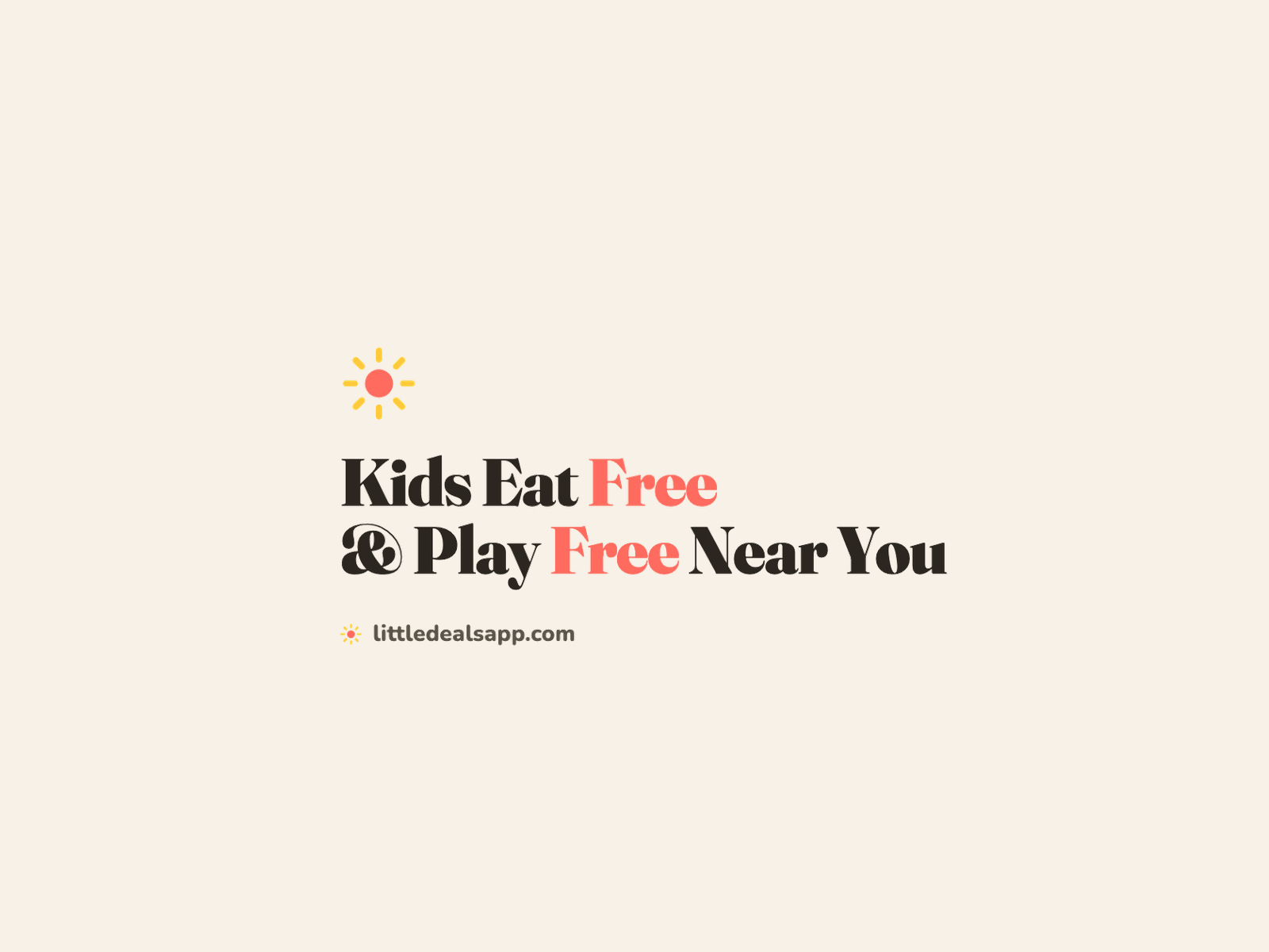 Little Deals graphic reading Kids Eat Free and Play Free Near You.
